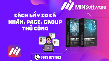 Hướng Dẫn Lấy UID Cá Nhân, Page, Group Thủ Công | MINSoftware