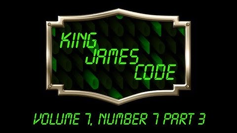 Watchman Video Broadcast 02-24-13, King James Code Volume 7, Number 7 Part 3