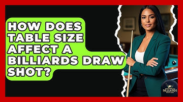How Does Table Size Affect A Billiards Draw Shot? - Billiards Hustlers