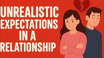 Unrealistic Expectations in a Relationship | Relationship Advice Every Couple Should Hear