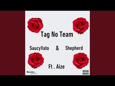 SaucyVato, Shepherd, Aize - Tag No Team