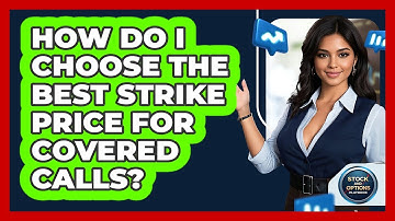 How Do I Choose The Best Strike Price For Covered Calls? - Stock and Options Playbook
