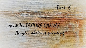 How to texture canvas || Acrylic abstract painting - Part 6