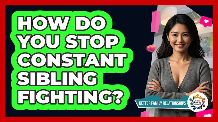 How Do You Stop Constant Sibling Fighting? - Better Family Relationships