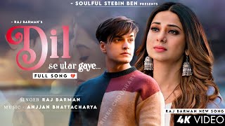 Dil Se Mere Utar Gaye (Lyrics) Raj Barman | Jennifer Winget, Mohsin Khan | Sad Song | Anjjan B