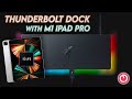Thunderbolt Dock + M1 iPad Pro - BETTER Thunderbolt Performance?