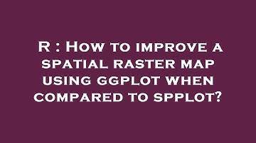 R : How to improve a spatial raster map using ggplot when compared to spplot?