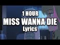 [1 HOUR] Shintai-chan - Miss wanna die (Lyrics)