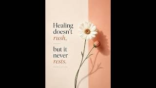 Healing Doesn’t Rush, But It Never Rests 🌿 | Gentle Reminder for Your Healing Journey