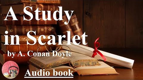 Audio Book with SCROLLING TEXTS - A Study In Scarlet by Arthur Conan Doyle
