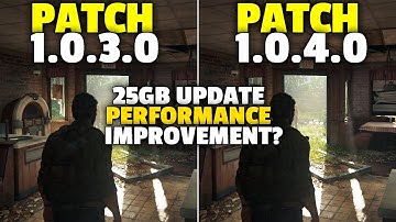 The Last Of Us Part 1 - Patch v1.0.3.0 vs v1.0.4.0 - Comparison Test