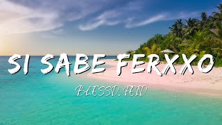 BLESSD, FEID - SI SABE FERXXO (Lyrics/Letra)