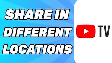 How to Share YouTube TV in Different Locations (2025 Method)