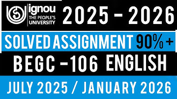 BEGC 106 SOLVED ASSIGNMENT 2025-26 | BEGC 106 SOLVED ASSIGNMENT 2025-26 IN ENGLISH | BEGC 106