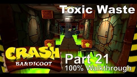 Crash Bandicoot - 100% Playthrough, Part 21: Toxic Waste