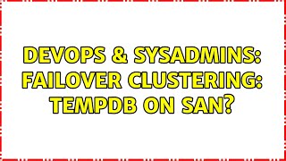 DevOps & SysAdmins: Failover clustering: tempdb on SAN? (2 Solutions!!)