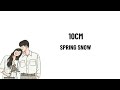 [Sub Indo] 10cm - Spring Snow (Lirik terjemahan) [Lovely Runner OST Part 8]