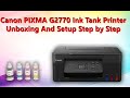 Canon G2770 Unboxing And Installation Process step by step II Under 15000 All In One Canon Printer