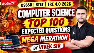 Computer Science Top 100 Questions | DSSSB | STET | TRE 4.0 2026 | Mega Marathon