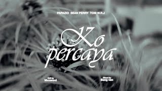 KO PERCAYA - Papazio ft. Sean Perry & Tom W.R.J (MV)