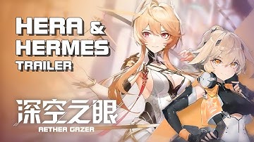 Aether Gazer (深空之眼) - Hera & Hermes Trailer - Update Preview - Mobile - F2P - CN