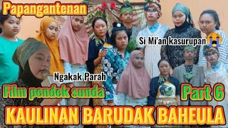 KAULINAN BARUDAK BAHEULA (part 6) || FILM PENDEK SUNDA