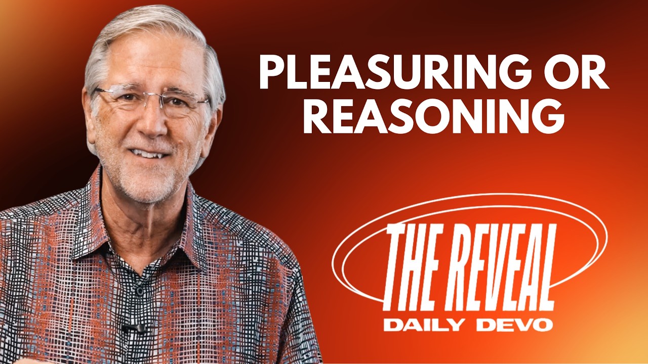 Pleasure or Reasoning | Acts 17:12-17 | Reveal Devo