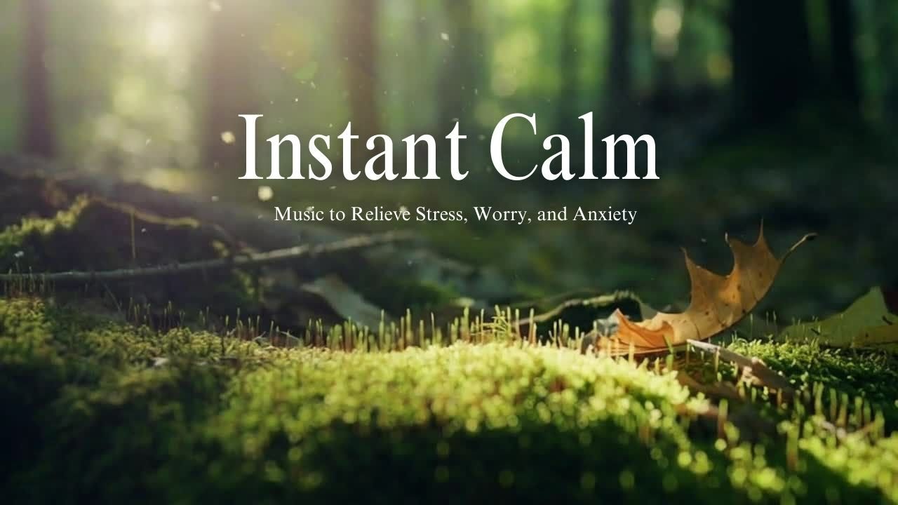 Instant Calm: Music to Relieve Stress, Worry, and Anxiety