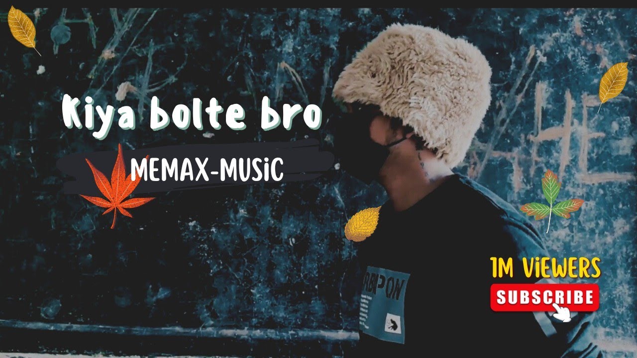 KIYA BOLTE BRO // MEMAX - MUSIC // REP SONG//@riyan863 /#repsong #music ...