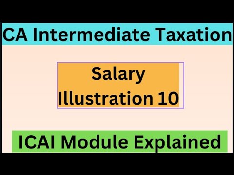 Illustration 10 Salary | CA Inter Taxation | ICAI Module | Explained ...