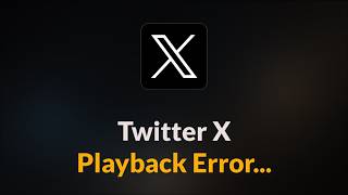 Twitter X Playback Error - Android