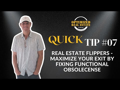 Quick Tip #007 | Real estate flippers - maximize your exit by fixing functional obsolescence