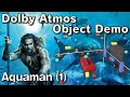 Aquaman (1) | Dolby Atmos Object Demo (Cavern Driver)