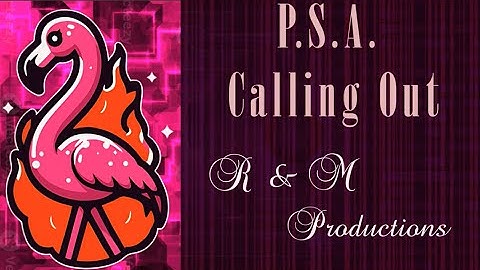 PSA Calling Out R&M Productions