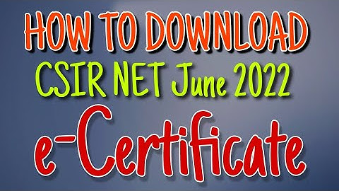 DOWNLOAD YOUR E-CERTIFICATE | CSIR NET JUNE 2022