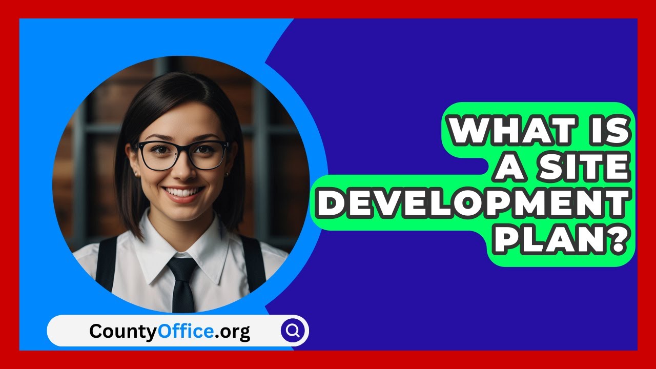 What Is A Site Development Plan? - CountyOffice.org