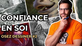 Confiance en soi, confiance en dessin - Osez Dessiner #2