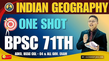 INDIAN GEOGRAPHY Marathon Class | BPSC 71th | ADEO | BSSC CGL - 04 By Sandeep jha sir #71thbpsc