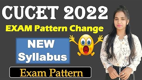 CUCET New Syllabus | CUCET New Exam Pattern 2022 | UG Course, Intigrated Masters, Diploma
