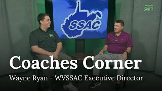 Coaches Corner: Wayne Ryan - WVSSAC Executive Director