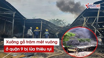 Cháy xưởng gỗ rộng trăm mét vuông ở quận 9 TPHCM