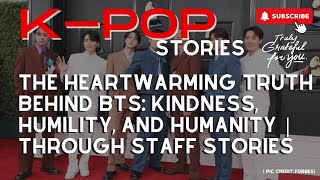 The Heartwarming Truth Behind BTS: Kindness, Humility, and Humanity | Through Staff Stories