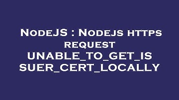 NodeJS : Nodejs https request UNABLE_TO_GET_ISSUER_CERT_LOCALLY