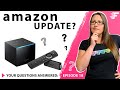 HAVEN&#39;T RECEIVED FIRESTICK UPDATE | YOUR QUESTIONS ANSWERED | EPISODE 18