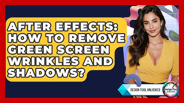 After Effects: How To Remove Green Screen Wrinkles And Shadows? - Design Tool Unlocked