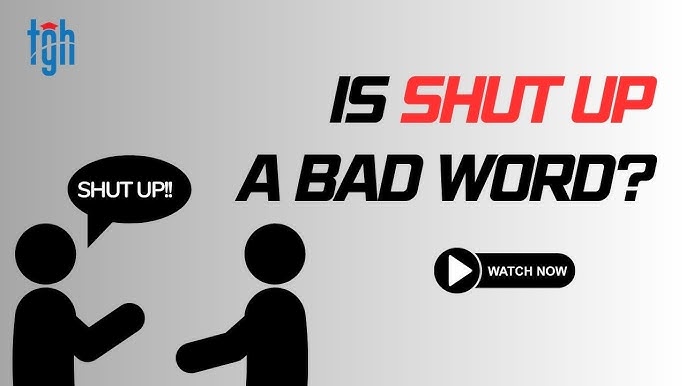Is Shut Up A Bad Word? - Youtube