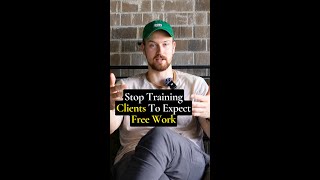 Stop Training Clients To Expect Free Work #shorts