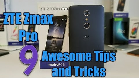 ZTE Zmax Pro 9 Awesome Tips And Tricks