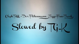 CleptoTekk - Der Flötenmann [Tegge-Fun-Track] | Slowed by TG_K
