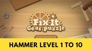 Fix It Gear Puzzle Hammer Level 1 to 10
